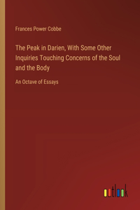 The Peak in Darien, With Some Other Inquiries Touching Concerns of the Soul and the Body