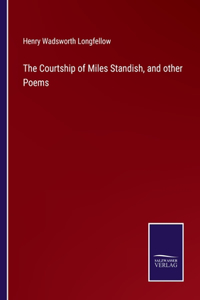 Courtship of Miles Standish, and other Poems