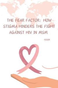 Fear Factor: How Stigma Hinders the Fight Against HIV in MSM
