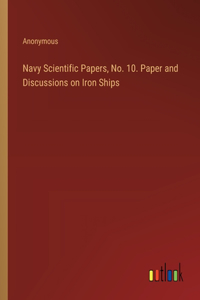 Navy Scientific Papers, No. 10. Paper and Discussions on Iron Ships