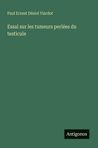Essai sur les tumeurs perlées du testicule