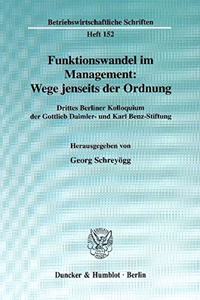 Funktionswandel Im Management: Wege Jenseits Der Ordnung