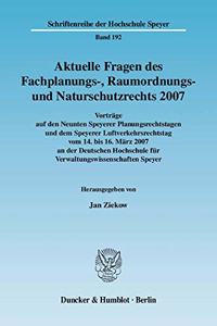 Aktuelle Fragen Des Fachplanungs-, Raumordnungs- Und Naturschutzrechts 2007