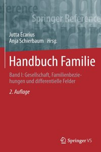 Handbuch Familie: Band I: Gesellschaft, Familienbeziehungen Und Differentielle Felder