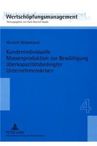 Kundenindividuelle Massenproduktion Zur Bewaeltigung Ueberkapazitaetsbedingter Unternehmenskrisen