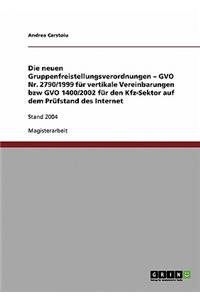 neuen Gruppenfreistellungsverordnungen - GVO Nr. 2790/1999 für vertikale Vereinbarungen bzw GVO 1400/2002 für den Kfz-Sektor auf dem Prüfstand des Internet: Stand 2004