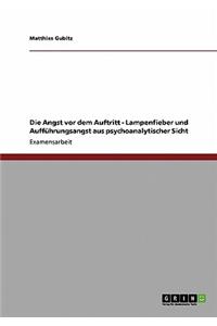 Angst vor dem Auftritt - Lampenfieber und Aufführungsangst aus psychoanalytischer Sicht