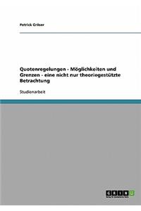 Quotenregelungen - Möglichkeiten und Grenzen - eine nicht nur theoriegestützte Betrachtung