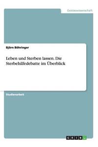 Leben und Sterben lassen. Die Sterbehilfedebatte im Überblick