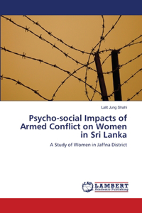 Psycho-social Impacts of Armed Conflict on Women in Sri Lanka