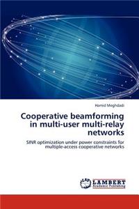 Cooperative Beamforming in Multi-User Multi-Relay Networks