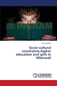 Socio-cultural constraints, higher education and girls in Mianwali