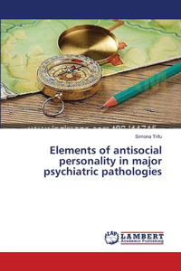 Elements of antisocial personality in major psychiatric pathologies