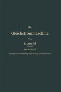 Konstruktion, Berechnung, Untersuchung Und Arbeitsweise Der Gleichstrommaschine