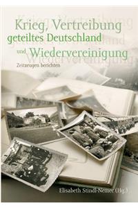 Krieg, Vertreibung, geteiltes Deutschland und Wiedervereinigung
