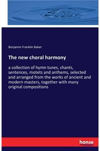 new choral harmony