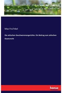attischen Geschworenengerichte. Ein Beitrag zum attischen Staatsrecht