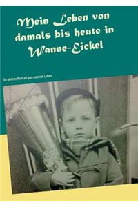 Mein Leben von damals bis heute in Wanne-Eickel