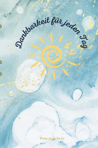 Dankbarkeit für jeden Tag