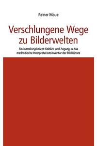 Verschlungene Wege zu Bilderwelten