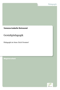 Gestaltpädagogik: Pädagogik im Sinne Erich Fromms?