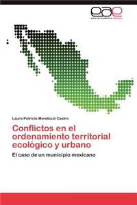 Conflictos En El Ordenamiento Territorial Ecologico y Urbano