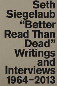 Seth Siegelaub: Better Read Than Dead
