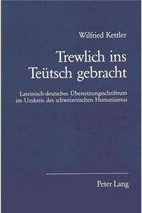 Trewlich Ins Teuetsch Gebracht