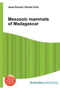 Mesozoic Mammals of Madagascar