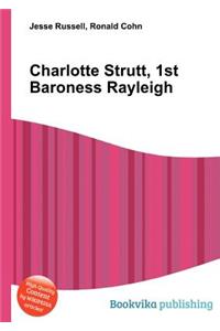 Charlotte Strutt, 1st Baroness Rayleigh