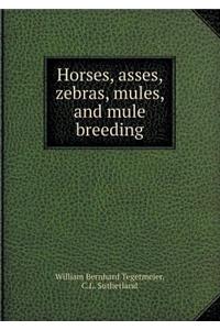 Horses, Asses, Zebras, Mules, and Mule Breeding