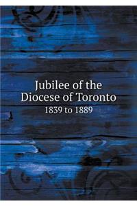Jubilee of the Diocese of Toronto 1839 to 1889
