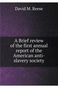 A Brief review of the first annual report of the American anti-slavery society