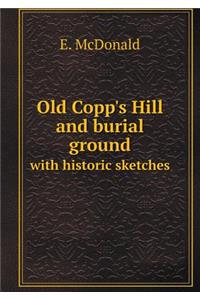 Old Copp's Hill and Burial Ground with Historic Sketches