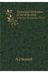 Centennial Celebration of the Dedication of the First Presbyterian Church