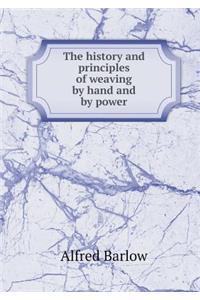 The history and principles of weaving by hand and by power