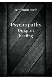 Psychopathy Or, Spirit Healing