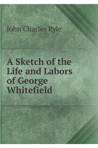 A Sketch of the Life and Labors of George Whitefield