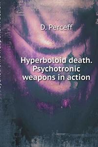 Hyperboloid death. Psychotronic weapons in action