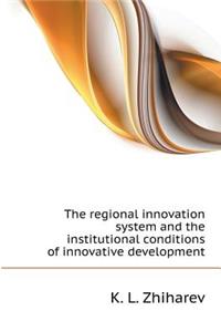 Regional Innovation System and Institutional Conditions of Innovation Development