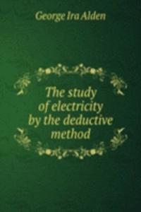 study of electricity by the deductive method