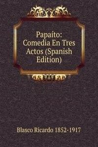 Papaito: Comedia En Tres Actos (Spanish Edition)