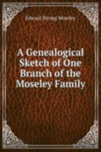 Genealogical Sketch of One Branch of the Moseley Family