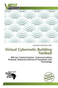 Virtual Cybernetic Building Testbed