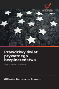 Prawdziwy świat prywatnego bezpieczeństwa