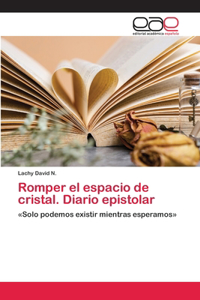 Romper el espacio de cristal. Diario epistolar