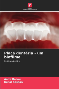 Placa dentária - um biofilme