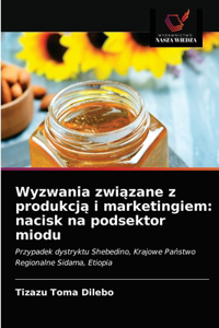 Wyzwania zwiazane z produkcja i marketingiem