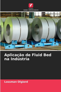 Aplicação de Fluid Bed na Indústria