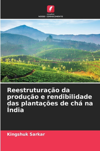 Reestruturação da produção e rendibilidade das plantações de chá na Índia